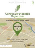 Genetically Modified Organisms, Grade 7: Stem Road Map for Middle School