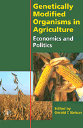 Genetically Modified Organisms in Agriculture: Economics and Politics