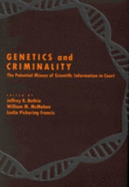 Genetics and Criminality: The Potential Misuse of Scientific Information in Court - Botkin, Jeffrey R, M.D., M.P.H. (Editor), and McMahon, William M (Editor), and Francis, Leslie Pickering (Editor)