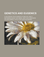 Genetics and Eugenics: A Text-Book for Students of Biology and a Reference Book for Animal and Plant Breeders (Classic Reprint)
