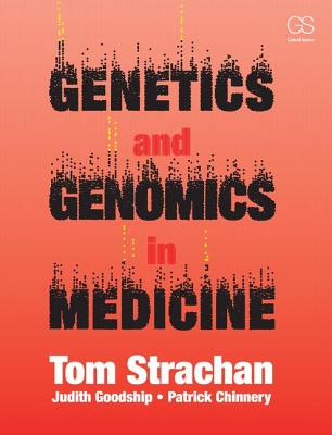 Genetics and Genomics in Medicine - Goodship, Judith, and Chinnery, Patrick, and Strachan, Tom
