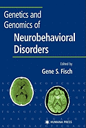 Genetics and Genomics of Neurobehavioral Disorders