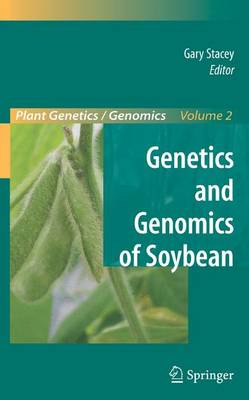 Genetics and Genomics of Soybean - Stacey, Gary (Editor), and Goldberg, B (Foreword by)