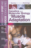 Genetics and Molecular Biology of Muscle Adaptation: Advances in Sport and Exercise Science Series - Spurway, Neil, Ma, PhD (Editor), and Wackerhage, Henning, PhD (Editor)