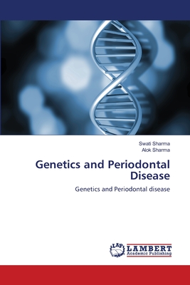 Genetics and Periodontal Disease - Sharma, Swati, and Sharma, Alok