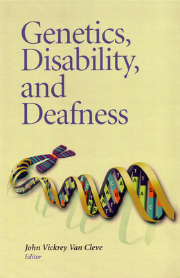 Genetics, Disability, and Deafness - Van Cleve, John Vickrey (Editor)