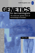 Genetics for Dermatologits: The Molecular Genetics Basis - Bale, Sherri J