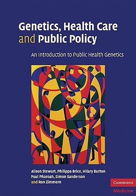 Genetics, Health Care and Public Policy - Stewart, Alison, and Brice, Philippa, and Burton, Hilary