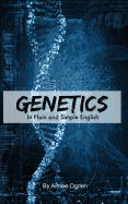 Genetics In Plain and Simple English