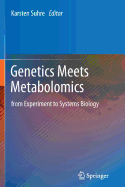 Genetics Meets Metabolomics: From Experiment to Systems Biology - Suhre, Karsten (Editor)