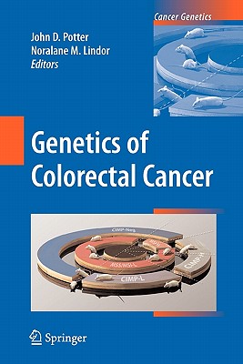 Genetics of Colorectal Cancer - Potter, John D (Editor), and Lindor, Noralane M (Editor)