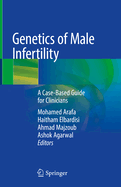 Genetics of Male Infertility: A Case-Based Guide for Clinicians