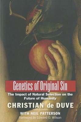 Genetics of Original Sin: The Impact of Natural Selection on the Future of Humanity - de Duve, Christian, and Patterson, Neil, and Wilson, Edward O (Foreword by)