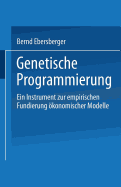 Genetische Programmierung: Ein Instrument Zur Empirischen Fundierung Okonomischer Modelle