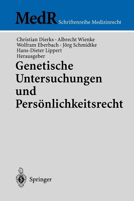 Genetische Untersuchungen Und Personlichkeitsrecht - Dierks, Christian (Editor), and Wienke, Albrecht (Editor), and Eberbach, Wolfram (Editor)