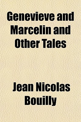 Genevieve and Marcelin and Other Tales - Bouilly, Jean Nicolas (Creator)