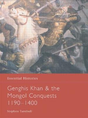 Genghis Khan and the Mongol Conquests 1190-1400 - Turnbull, Stephen