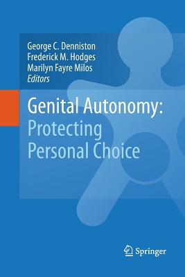 Genital Autonomy:: Protecting Personal Choice - Denniston, George C (Editor), and Hodges, Frederick M (Editor), and Milos, Marilyn Fayre (Editor)