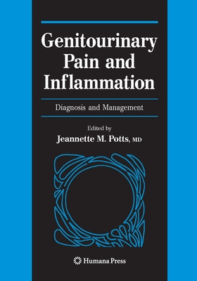 Genitourinary Pain and Inflammation:: Diagnosis and Management - Potts, Jeannette M (Editor)