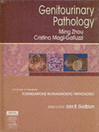 Genitourinary Pathology: A Volume in Foundations in Diagnostic Pathology Series - Zhou, Ming, MD, PhD, and Magi-Galluzzi, Cristina, MD, PhD