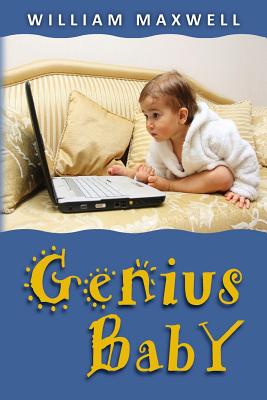 Genius Baby: Richard grows up fast and helps Save the World's Economy - Maxwell, William, Sir