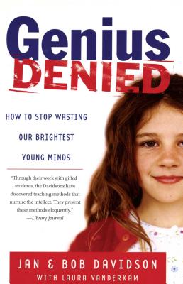 Genius Denied: How to Stop Wasting Our Brightest Young Minds - Davidson, Jan, and Davidson, Bob, and VanderKam, Laura