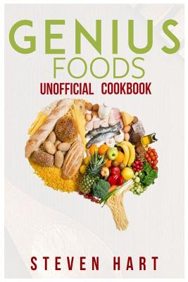 Genius Foods Unofficial Cookbook - Hart, Steven