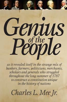 Genius of the People: The Making of the Constitution - Mee Jr, Charles L
