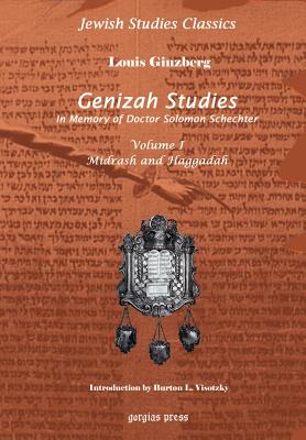 Genizah Studies in Memory of Doctor Solomon Schechter: Midrash and Haggadah (Volume 1) - Ginzberg, Louis, Professor, and Visotzky, Burton L, Professor, PH.D. (Introduction by)
