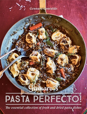 Gennaro's Pasta Perfecto!: The Essential Collection of Fresh and Dried Pasta Dishes - Contaldo, Gennaro, and Loftus, David (Photographer)