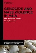 Genocide and Mass Violence in Asia: An Introductory Reader