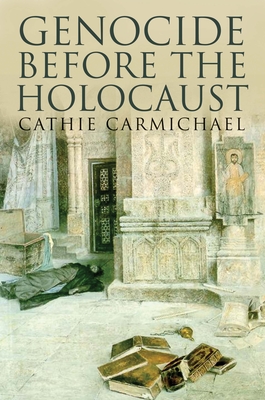 Genocide Before the Holocaust - Carmichael, Cathie