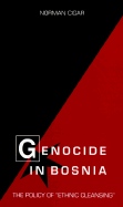 Genocide in Bosnia: The Policy of "Ethnic Cleansing"