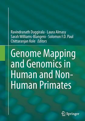 Genome Mapping and Genomics in Human and Non-Human Primates - Duggirala, Ravindranath (Editor), and Almasy, Laura (Editor), and Williams-Blangero, Sarah (Editor)