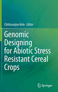 Genomic Designing for Abiotic Stress Resistant Cereal Crops