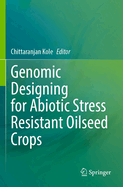 Genomic Designing for Abiotic Stress Resistant Oilseed Crops