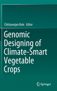 Genomic Designing of Climate-Smart Vegetable Crops