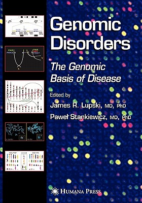 Genomic Disorders: The Genomic Basis of Disease - Lupski, James R. (Editor), and Stankiewicz, Pawel T. (Editor)