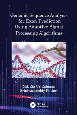 Genomic Sequence Analysis for Exon Prediction Using Adaptive Signal Processing Algorithms - Rahman, MD Zia Ur, and Putluri, Srinivasareddy