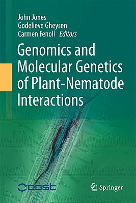 Genomics and Molecular Genetics of Plant-Nematode Interactions - Jones, John (Editor), and Gheysen, Godelieve (Editor), and Fenoll, Carmen (Editor)