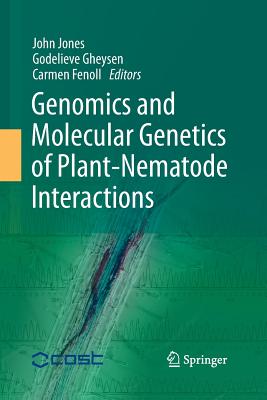 Genomics and Molecular Genetics of Plant-Nematode Interactions - Jones, John (Editor), and Gheysen, Godelieve (Editor), and Fenoll, Carmen (Editor)