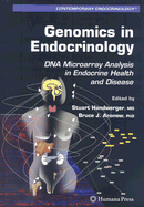 Genomics in Endocrinology: DNA Microarray Analysis in Endocrine Health and Disease - Handwerger, Stuart (Editor), and Aronow, Bruce J (Editor)