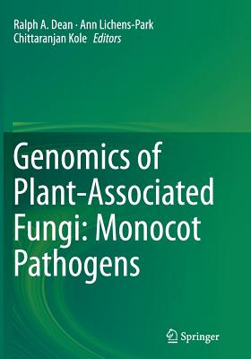 Genomics of Plant-Associated Fungi: Monocot Pathogens - Dean, Ralph a (Editor), and Lichens-Park, Ann (Editor), and Kole, Chittaranjan (Editor)