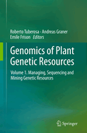 Genomics of Plant Genetic Resources: Volume 1. Managing, Sequencing and Mining Genetic Resources