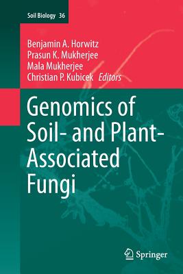 Genomics of Soil- And Plant-Associated Fungi - Horwitz, Benjamin A (Editor), and Mukherjee, Prasun K (Editor), and Mukherjee, Mala (Editor)