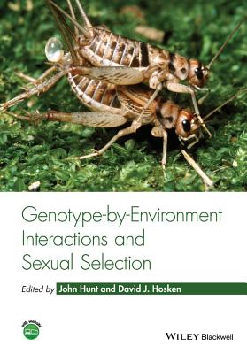 Genotype-by-Environment Interactions and Sexual Selection - Hunt, John (Editor), and Hosken, David J. (Editor)