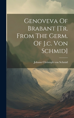 Genoveva Of Brabant [tr. From The Germ. Of J.c. Von Schmid] - Johann Christoph Von Schmid (Creator)