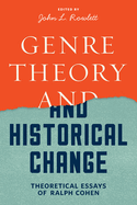 Genre Theory and Historical Change: Theoretical Essays of Ralph Cohen