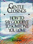 Gentle Closings: How to Say Goodbye to Someone You Love