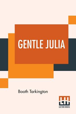 Gentle Julia - Tarkington, Booth